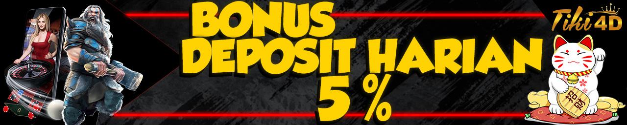 BONUS DEPOSIT HARIAN 5% PER DEPOSIT